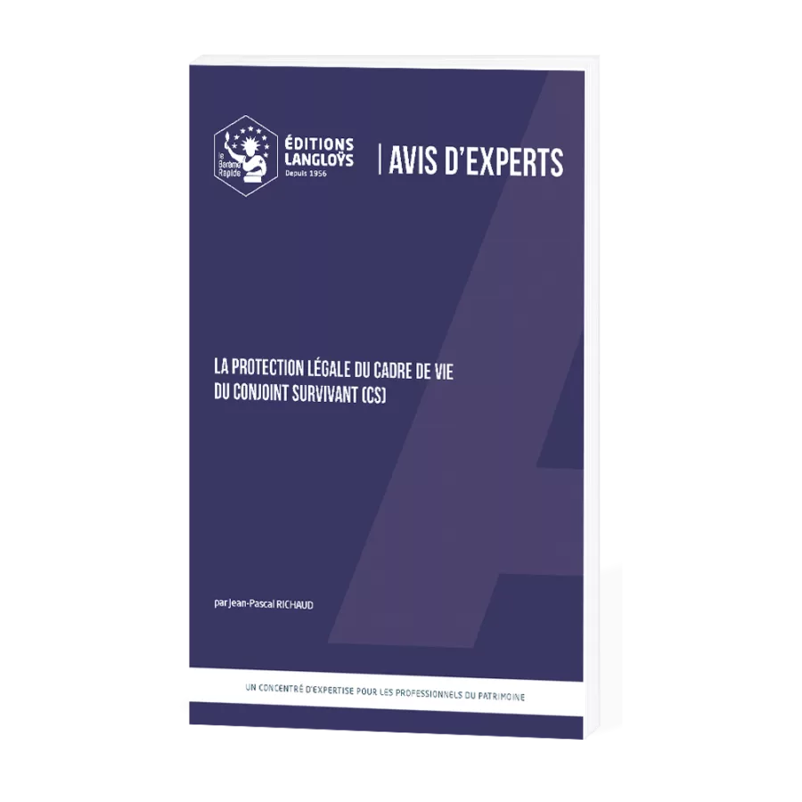 AVIS D’EXPERTS – La protection légale du cadre de vie du conjoint survivant